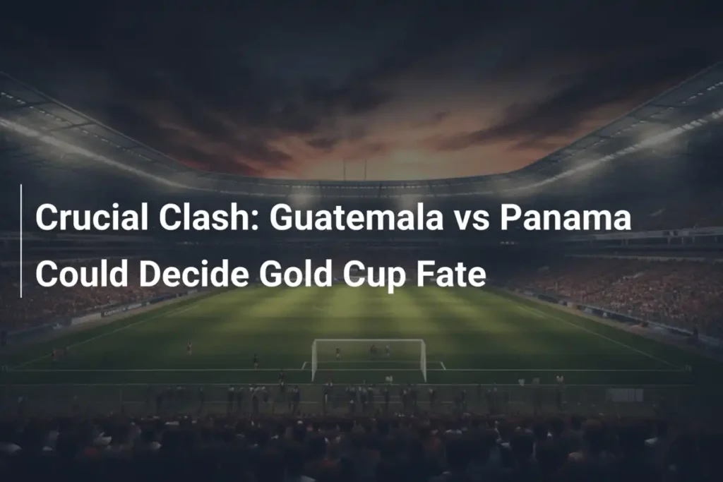 Dự đoán trận đấu Guatemala vs Panama: Đối đầu quyết định ngôi đầu bảng C Gold Cup 2025
